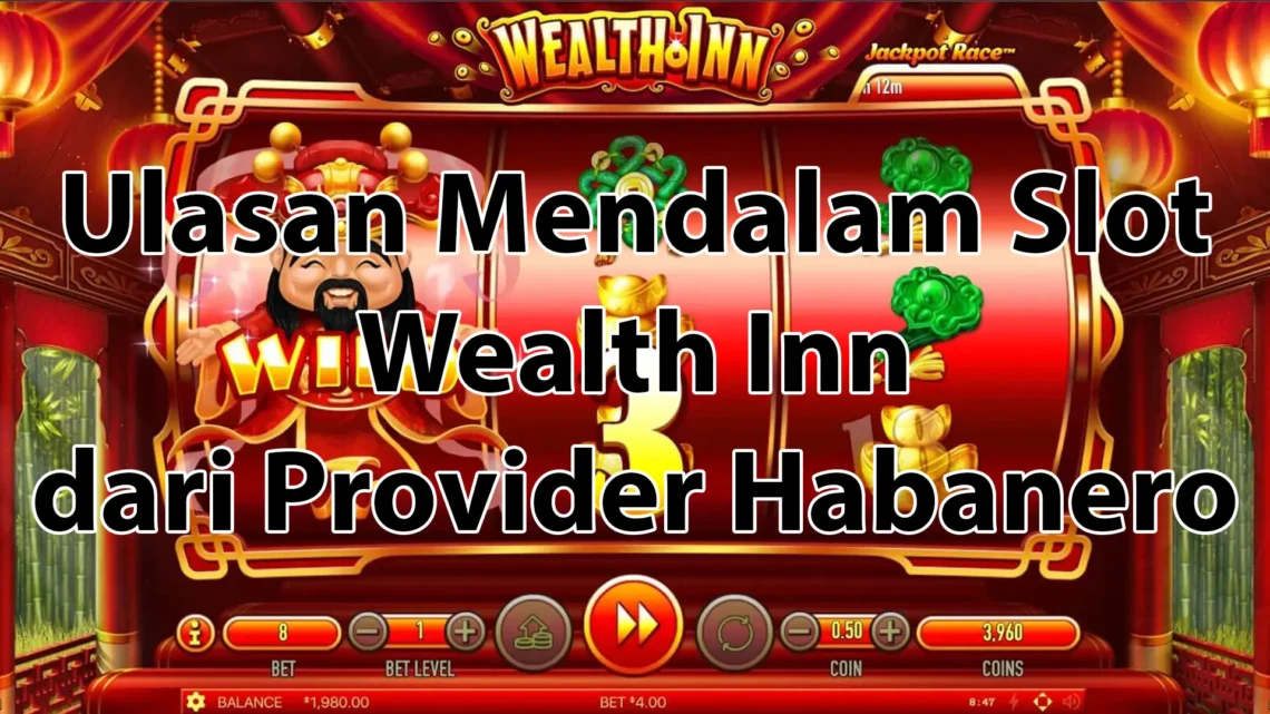 Permainan Slot Wealth Inn dari Provider Habanero: Sebuah Ulasan Mendalam